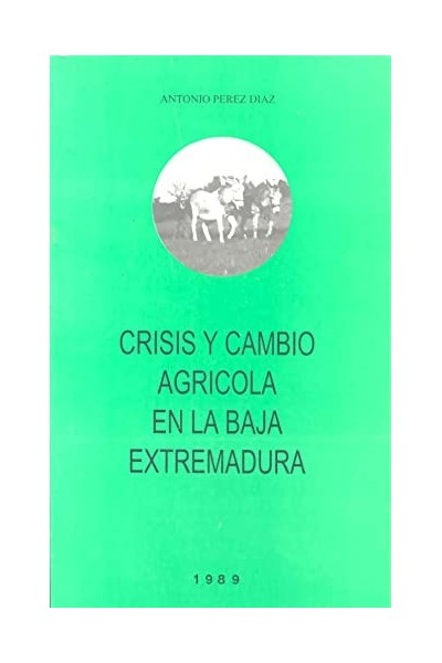 Crisis y Cambio Agricola en la Baja Extremadura